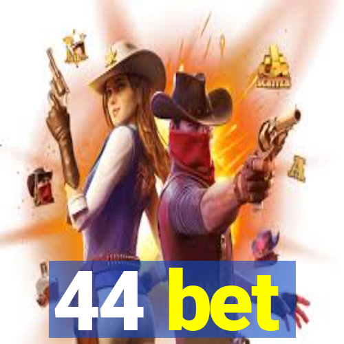 44 bet